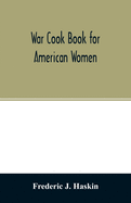 War cook book for American women: suggestions for patriotic service in the home
