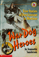 War Dog Heroes - Sanderson, Jeanette