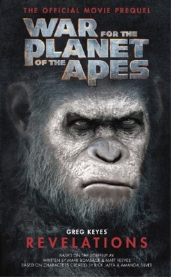 War for the Planet of the Apes: Revelations - Keyes, Greg