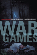 War Games: A Novel Based on a True Story