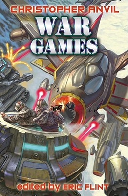 War Games - Anvil, Christopher, and Flint, Eric (Editor)