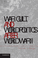 War, Guilt, and World Politics after World War II