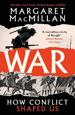 War: How Conflict Shaped Us - MacMillan, Margaret, Professor