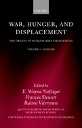 War, Hunger, and Displacement: The Origins of Humanitarian Emergencies Volume 1: Analysis