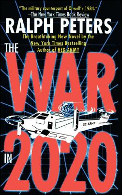 War in 2020: Bush, Clinton, and the Generals - Peters, Ralph