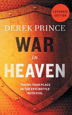 War in Heaven: God's Epic Battle with Evil - Prince, Derek, Dr.