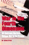 War in the Fourth Dimension: Us Electronic Warfare, from the Vietnam War to the Present
