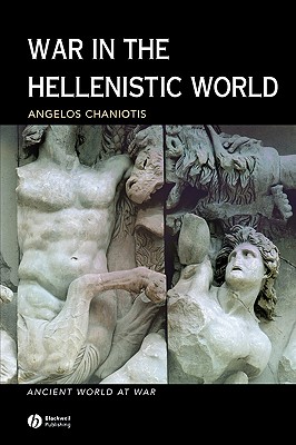 War in the Hellenistic World - Chaniotis, Angelos