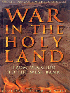 War in the Holy Land: From Meggido to the West Bank - Duncan, Andrew, and Opatowski, Michel