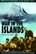 War in the Islands: Undercover Operations in the Aegean 1942-4 - Seligman, Adrian