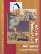 War in the Persian Gulf Almanac: From Operation Desert Storm to Operation Iraqi Freedom