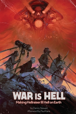 War Is Hell: Making Hellraiser III: Hell on Earth - Stewart, Danny