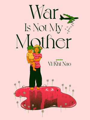 War Is Not My Mother - Nao, VI Khi