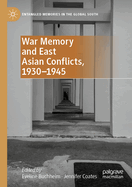 War Memory and East Asian Conflicts, 1930-1945