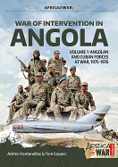 War of Intervention in Angola: Volume 1: Angolan and Cuban Forces at War, 1975-1976