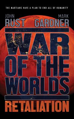 War of the Worlds: Retaliation - Gardner, Mark, and Rust, John J