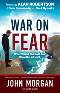 War on Fear: What Would You Do If You Were Not Afraid?