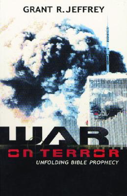 War on Terror: Unfolding Bible Prophecy - Jeffrey, Grant R, Dr.