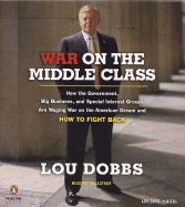 War on the Middle Class: How the Government, Big Business, and Special Interest Groups Are Waging War on the American Dream and How to Fight Back