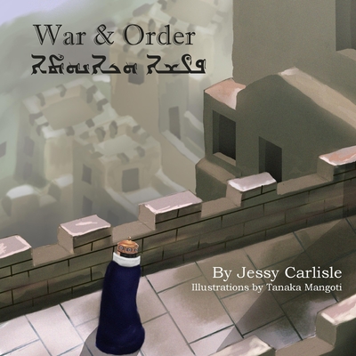 War & Order: The Legend of Hammurabi - Carlisle, Jessy, and Mangoti, Tanaka (Illustrator), and Anonymous (Translated by)