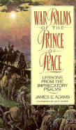 War Psalms of the Prince of Peace: Lessons from the Imprecatory Psalms