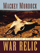 War Relic: A Western Story