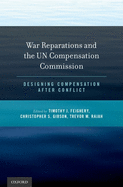 War Reparations and the Un Compensation Commission: Designing Compensation After Conflict