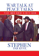 War Talk at Peace Talks: Peace Under Duress in South Sudan