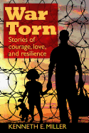War Torn: Stories of Courage, Love, and Resilience