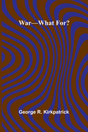 War What For?