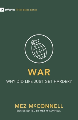 War - Why Did Life Just Get Harder? - McConnell, Mez