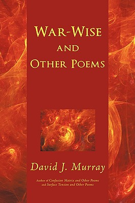 War-Wise and Other Poems - Murray, David J