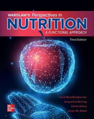 Wardlaw's Perspectives in Nutrition: A Functional Approach - Byrd-Bredbenner, Carol, and Berning, Jacqueline R, and Kelley, Danita S