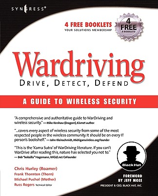 Wardriving: Drive, Detect, Defend: A Guide to Wireless Security - Hurley, Chris, and Thornton, Frank, and Puchol, Michael