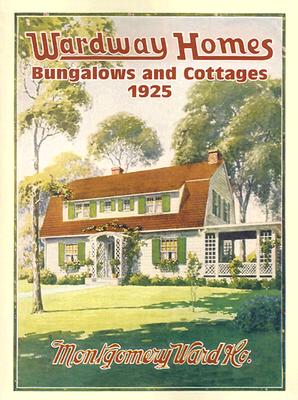 Wardway Homes, Bungalows, and Cottages, 1925 - Montgomery Ward & Co