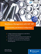 Warehouse Management with SAP Erp: Functionality and Technical Configuration: New Edition of This Complete Reference for Reference for SAP Warehouse Management