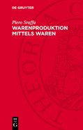 Warenproduktion Mittels Waren: Einleitung Zu Einer Kritik Der ?konomischen Theorie