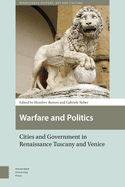 Warfare and Politics: Cities and Government in Renaissance Tuscany and Venice