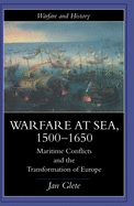 Warfare at Sea, 1500-1650: Maritime Conflicts and the Transformation of Europe