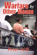 Warfare by Other Means: South Africa in the 1980s and 1990s