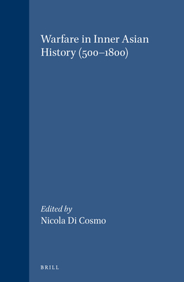 Warfare in Inner Asian History (500-1800) - Di Cosmo, Nicola (Editor)