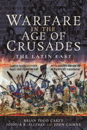 Warfare in the Age of Crusades: The Latin East
