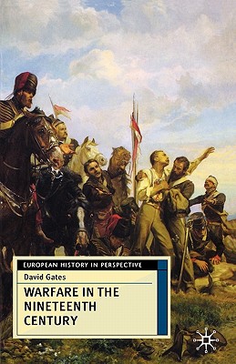 Warfare in the Nineteenth Century - Gates, David, Dr.
