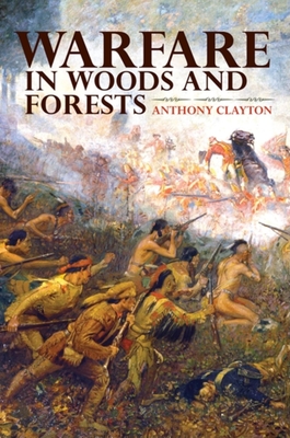 Warfare in Woods and Forests - Clayton, Anthony, Professor