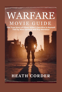 Warfare Movie Guide: The True Story of Elliott Miller's Sacrifice in Ramadi Told by Alex Garland and Ray Mendoza