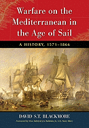 Warfare on the Mediterranean in the Age of Sail: A History, 1571-1866