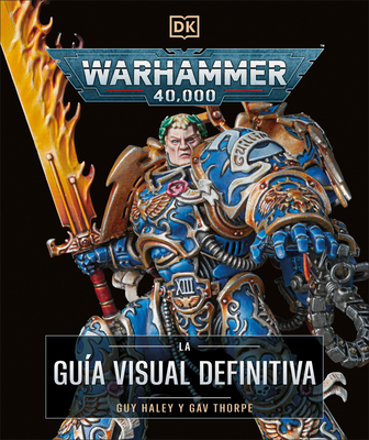 Warhammer 40,000 La Gu?a Visual Definitiva (the Ultimate Guide) - Thorpe, Gavin
