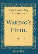 Waring's Peril (Classic Reprint)