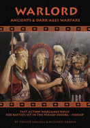 Warlord: Ancient and Dark Ages Warfare - Halsall, T., and Harper, R.