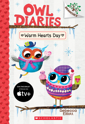 Warm Hearts Day: A Branches Book (Owl Diaries #5): Volume 5 - 